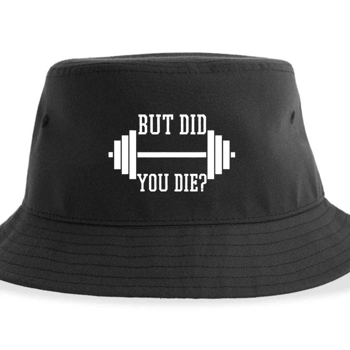 BUT DID YOU DIE? Funny Gym Weight Lifting Fitness Gift Sustainable Bucket Hat