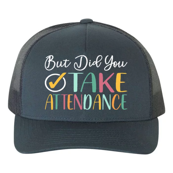 But Did You Take Attendance Funny Attendance Matters Yupoong Adult 5-Panel Trucker Hat