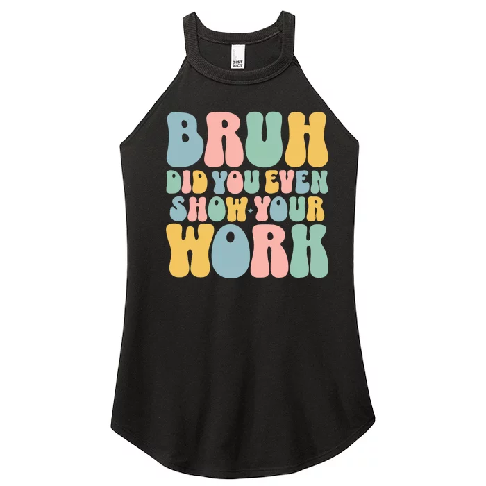 Bruh Did You Even Show Your Work Women’s Perfect Tri Rocker Tank