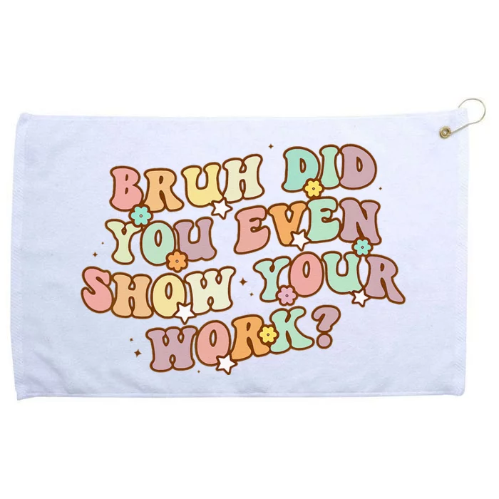 Bruh Did You Even Show Your Work Funny Math Teacher Groovy Grommeted Golf Towel