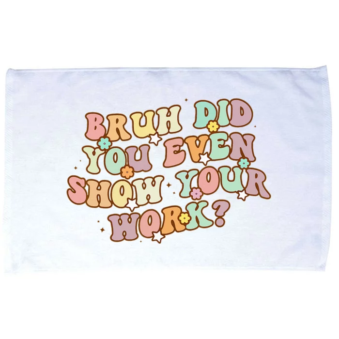 Bruh Did You Even Show Your Work Funny Math Teacher Groovy Microfiber Hand Towel