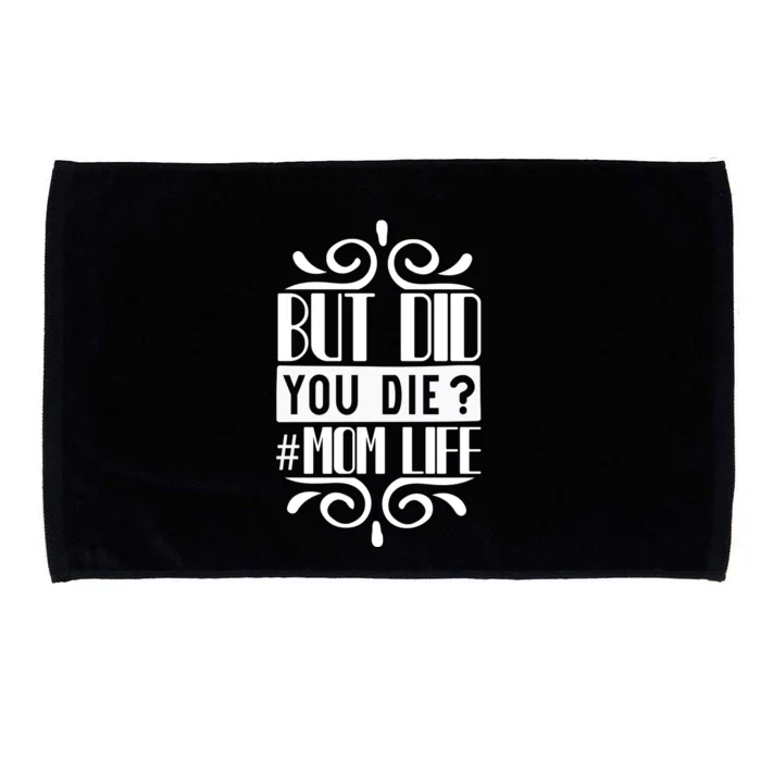 But Did You Die Mom Life Microfiber Hand Towel