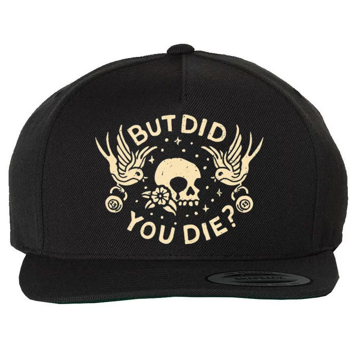 But Did You Die Retro Skull Tattoo Gym Funny Workout Wool Snapback Cap