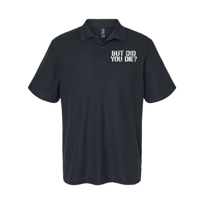 But Did You Die Workout Fitness Military But Did You Die Softstyle Adult Sport Polo