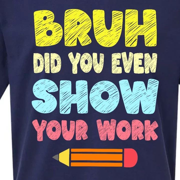 Bruh Did You Even Show Your Work Funny Math Teacher Sueded Cloud Jersey T-Shirt