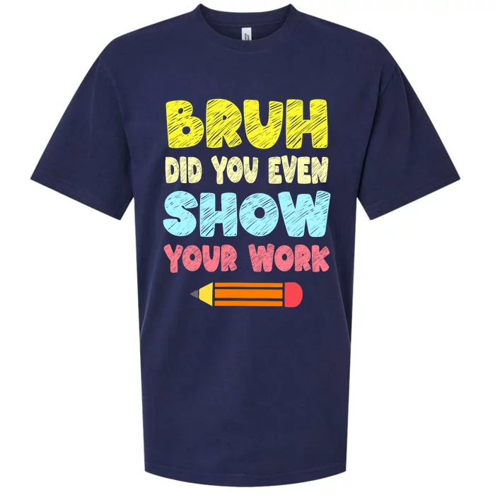 Bruh Did You Even Show Your Work Funny Math Teacher Sueded Cloud Jersey T-Shirt