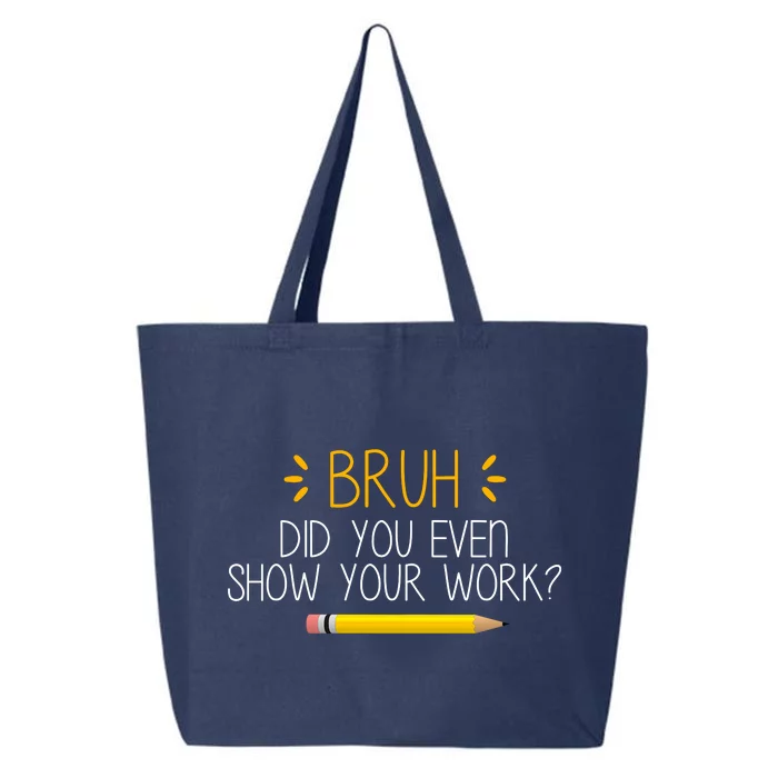 Bruh Did You Even Show Your Work Funny School 25L Jumbo Tote