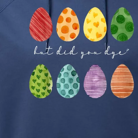 But Did You Dye Funny Easter Eggs Performance Fleece Hoodie