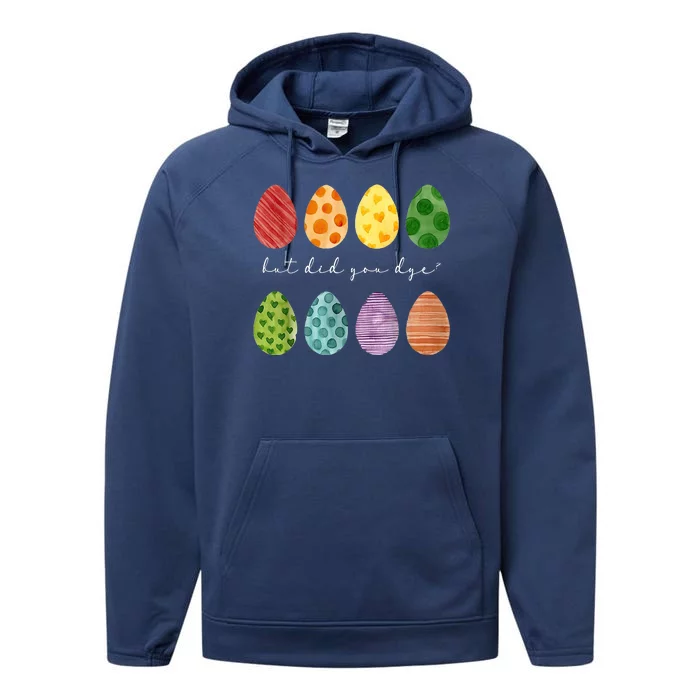 But Did You Dye Funny Easter Eggs Performance Fleece Hoodie