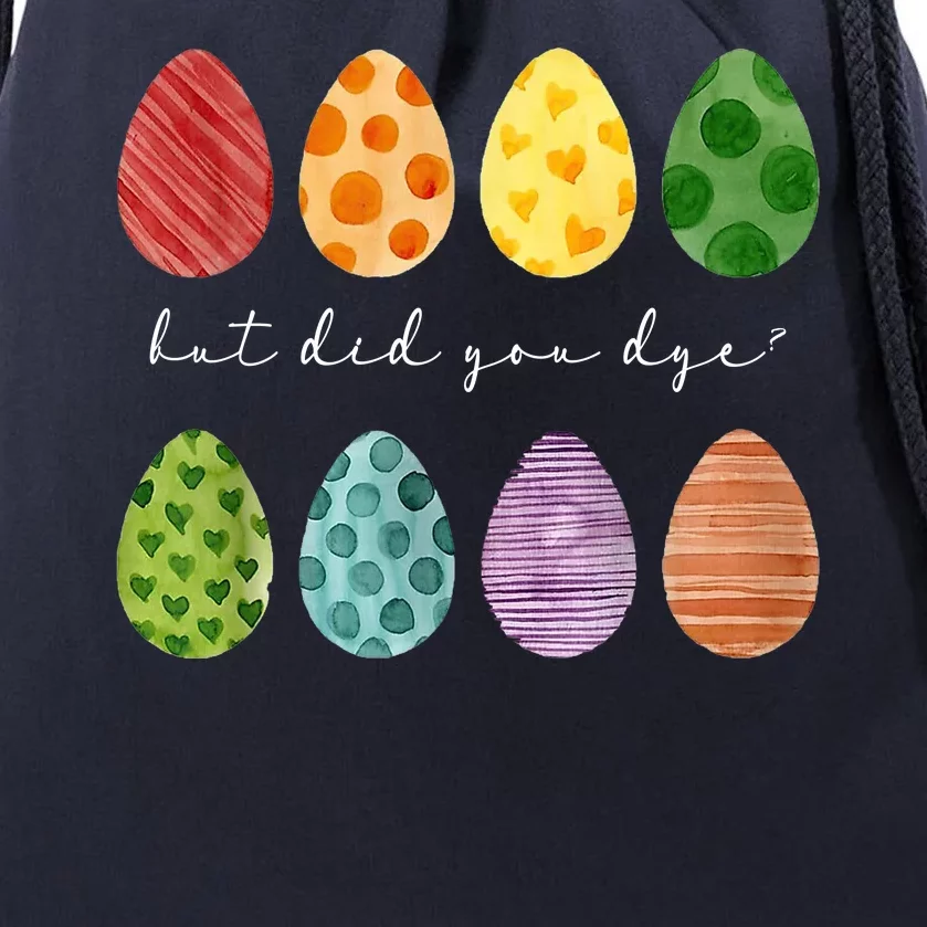 But Did You Dye Funny Easter Eggs Drawstring Bag