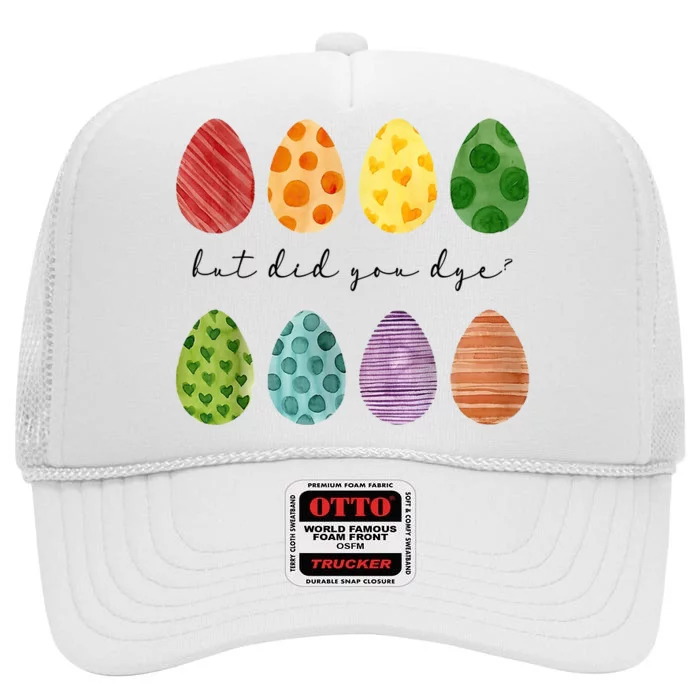 But Did You Dye Funny Easter Eggs High Crown Mesh Trucker Hat