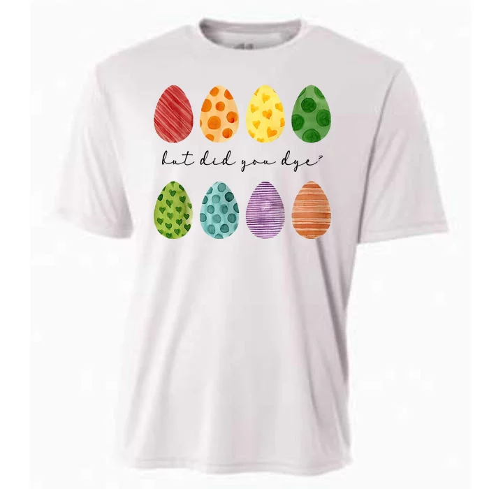 But Did You Dye Funny Easter Eggs Cooling Performance Crew T-Shirt