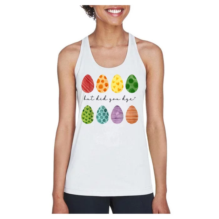 But Did You Dye Funny Easter Eggs Women's Racerback Tank