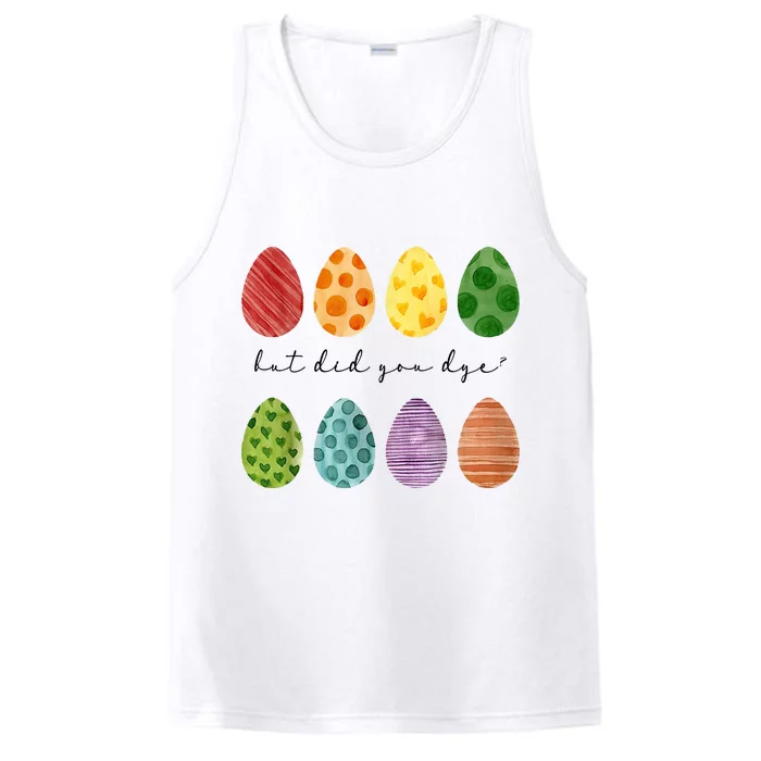 But Did You Dye Funny Easter Eggs Performance Tank