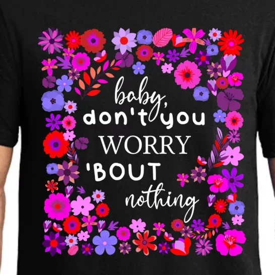 Baby Dont You Worry About Nothing Ladies Freedom Concern Gift Pajama Set