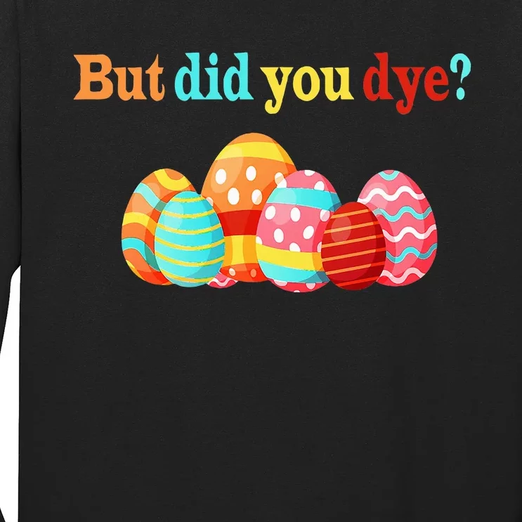 But Did You Die Funny Easter Egg Dye Happy Easter Day Long Sleeve Shirt