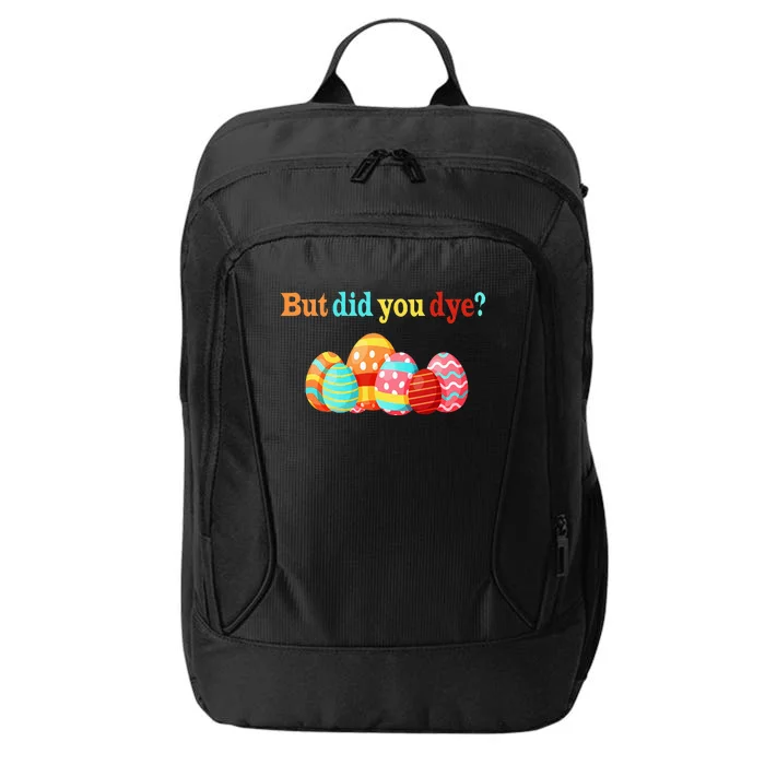 But Did You Die Funny Easter Egg Dye Happy Easter Day City Backpack