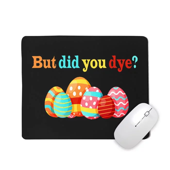 But Did You Die Funny Easter Egg Dye Happy Easter Day Mousepad