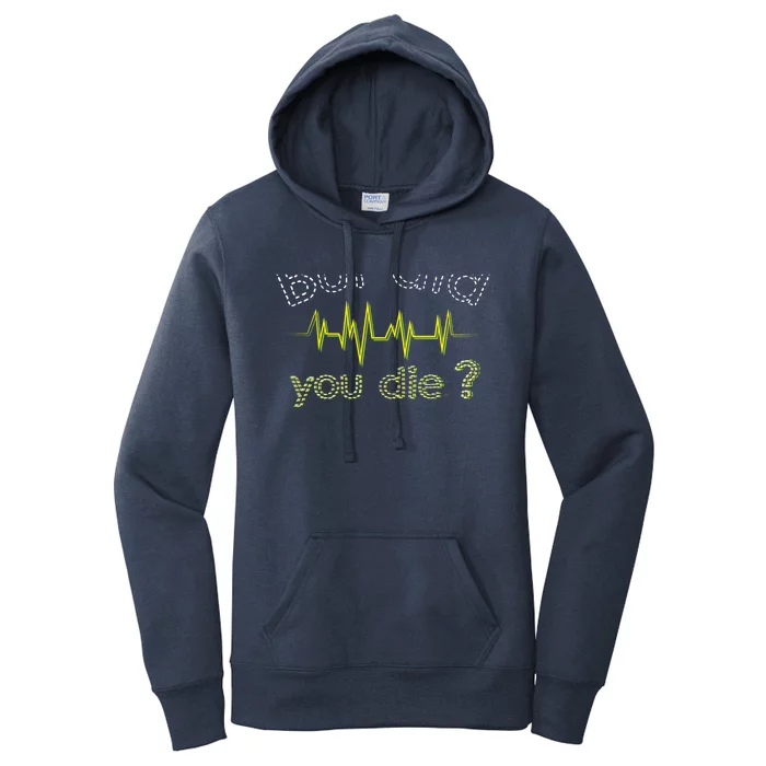 But Did You Die Nurse Heartbeat Joke Humor Great Gift Women's Pullover Hoodie