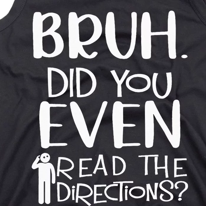 Bruh. Did You Even Read The Directions Funny Apparel Tank Top