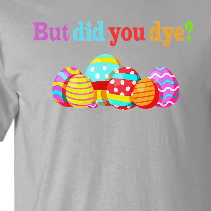 But Did You Die Funny Easter Egg Dye Sarcastic Workout Tall T-Shirt