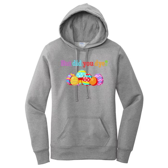 But Did You Die Funny Easter Egg Dye Sarcastic Workout Women's Pullover Hoodie