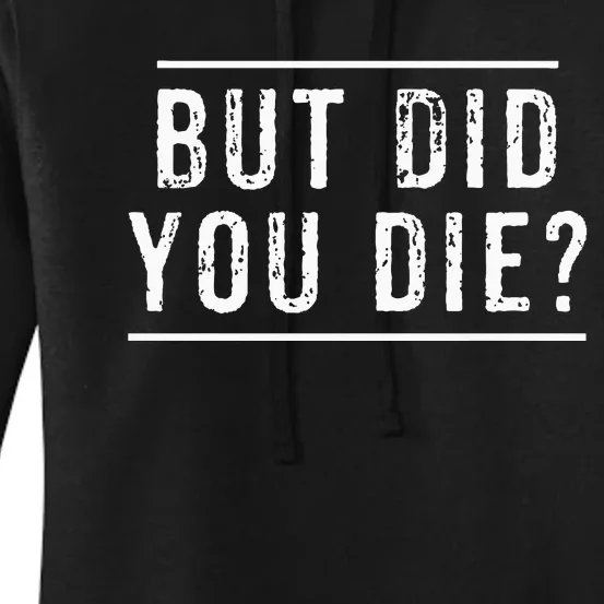 But Did You Die Funny Gym Workout Women's Pullover Hoodie