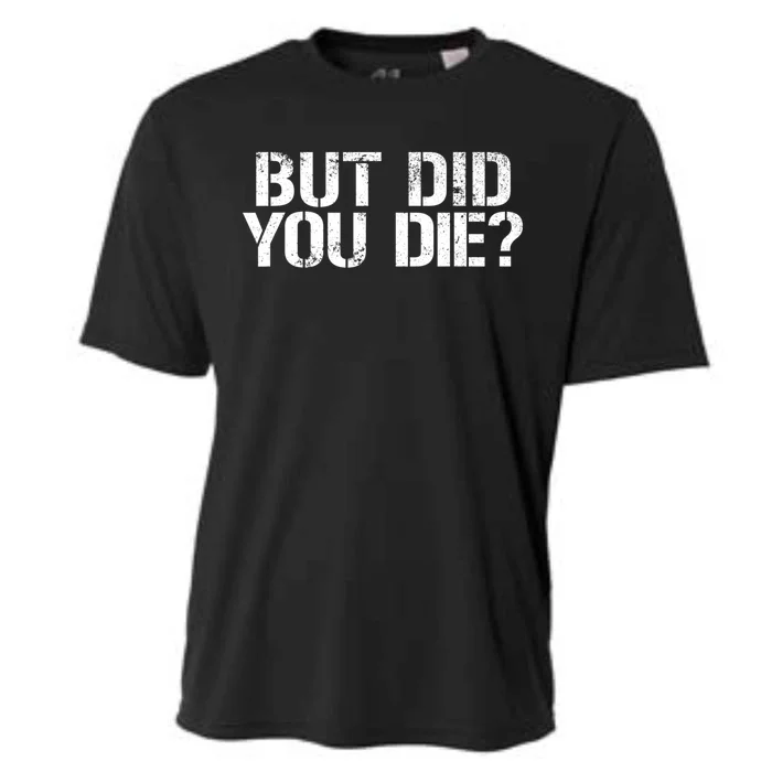 But Did You Die Workout Fitness Military But Did You Die Cooling Performance Crew T-Shirt