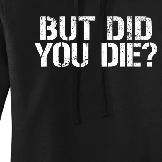 But Did You Die Workout Fitness Military But Did You Die Women's Pullover Hoodie