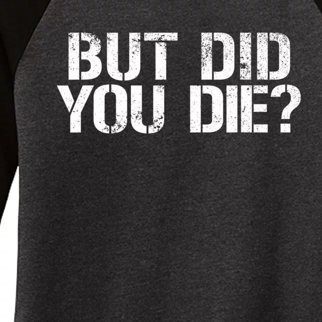 But Did You Die Workout Fitness Military But Did You Die Women's Tri-Blend 3/4-Sleeve Raglan Shirt