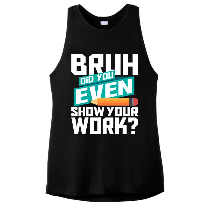 Bruh Did You Even Show Your Work Math Lover Math Teacher Ladies Tri-Blend Wicking Tank