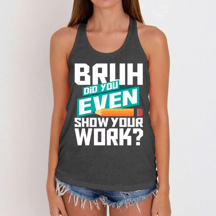 Bruh Did You Even Show Your Work Math Lover Math Teacher Women's Knotted Racerback Tank