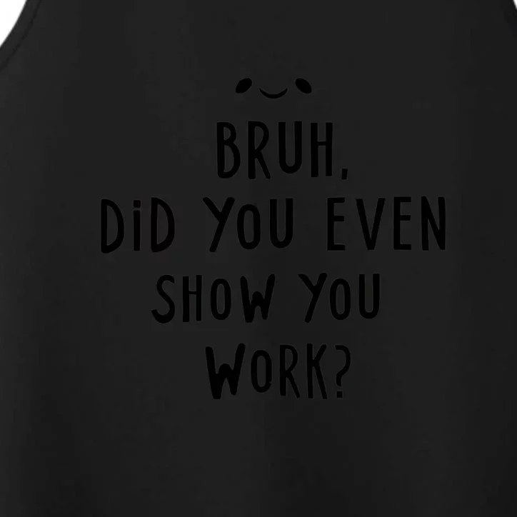 Bruh Did You Even Show Your Work Performance Tank