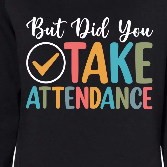 But Did You Take Attendance Teacher Womens California Wash Sweatshirt