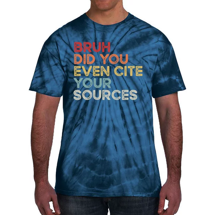 Bruh Did You Even Cite Your Sources Retro English Teacher Tie-Dye T-Shirt