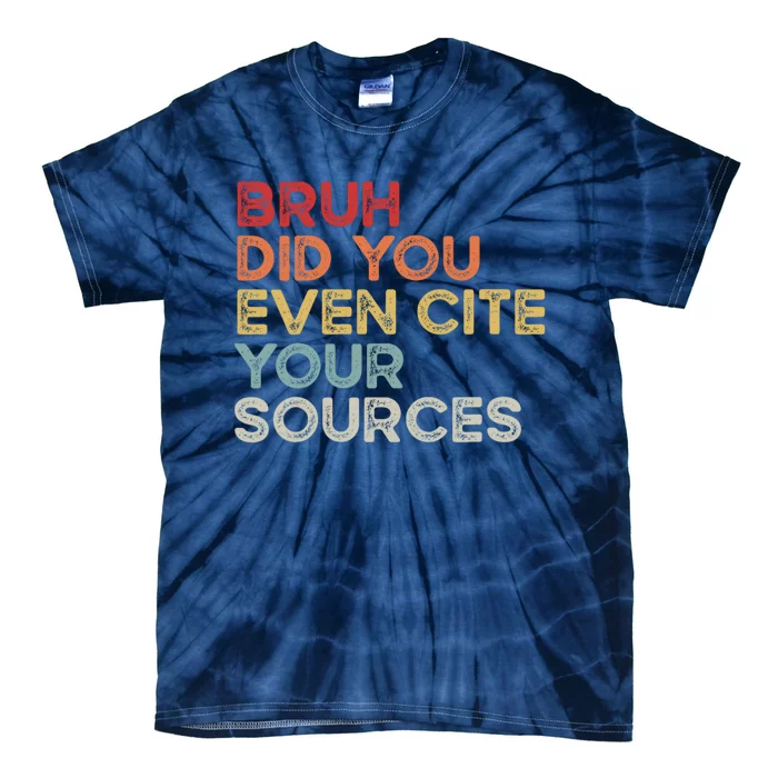 Bruh Did You Even Cite Your Sources Retro English Teacher Tie-Dye T-Shirt