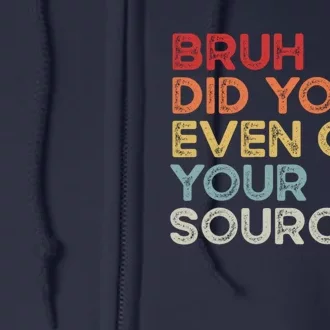 Bruh Did You Even Cite Your Sources Retro English Teacher Full Zip Hoodie