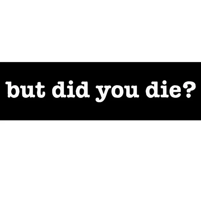 But Did You Die Workout Bumper Sticker