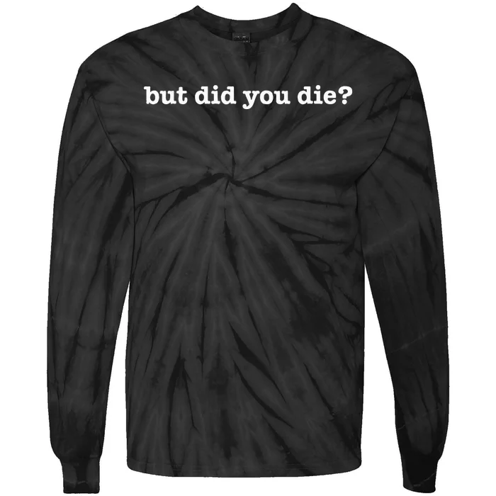 But Did You Die Workout Tie-Dye Long Sleeve Shirt