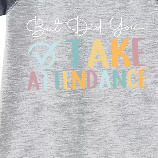 But Did You Take Attendance Back To School Infant Baby Jersey Bodysuit