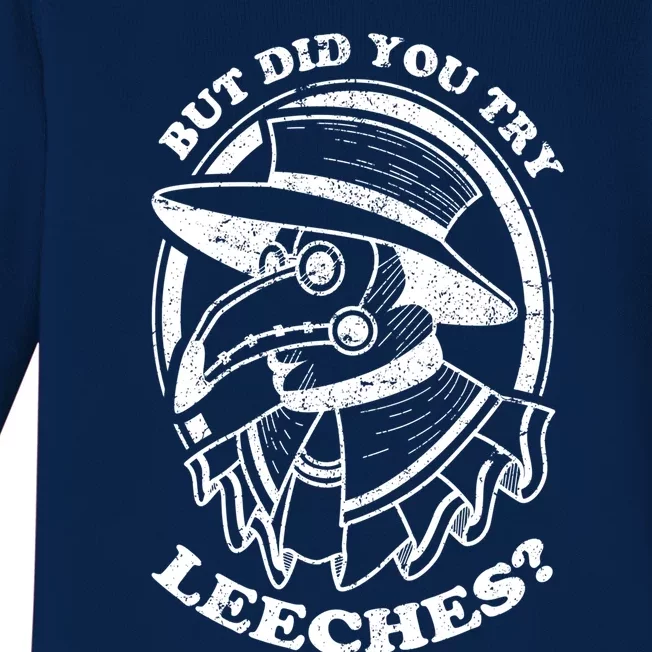 But Did You Try Leeches Plague Doctor Middle Age Medicines Funny Gift Baby Long Sleeve Bodysuit