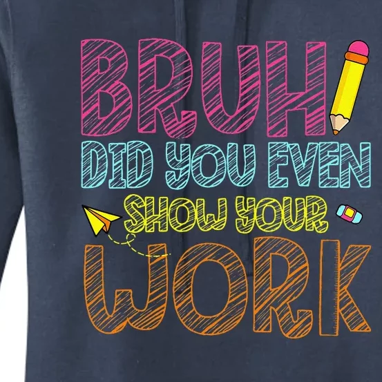 Bruh Did You Even Show Your Work Math Teacher Funny Women's Pullover Hoodie