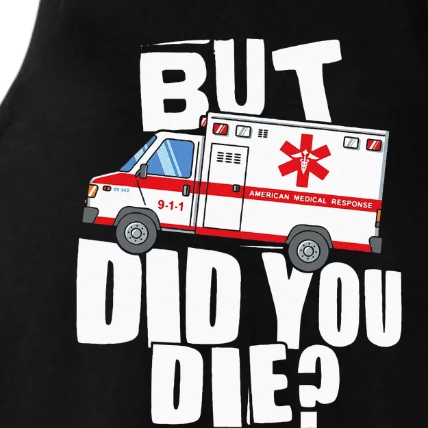 But Did You Die Funny EMT EMS Paramedic Ladies Tri-Blend Wicking Tank