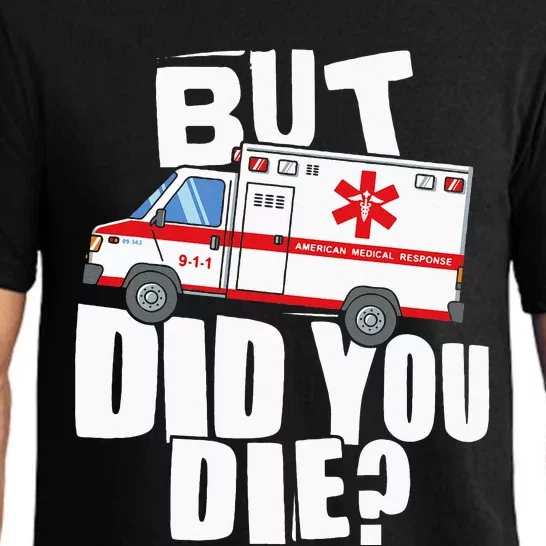 But Did You Die Funny EMT EMS Paramedic Pajama Set