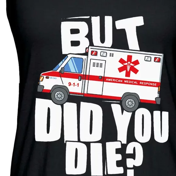 But Did You Die Funny EMT EMS Paramedic Ladies Essential Flowy Tank