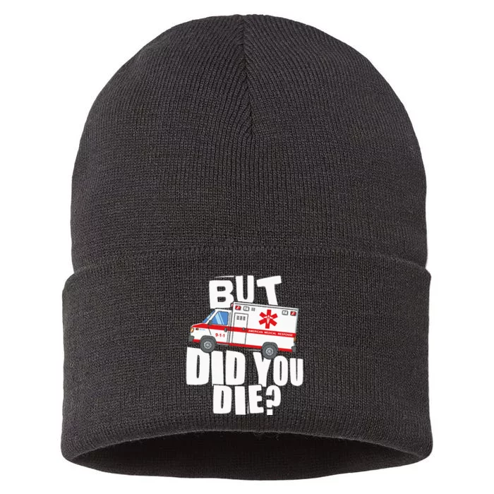 But Did You Die Funny EMT EMS Paramedic Sustainable Knit Beanie