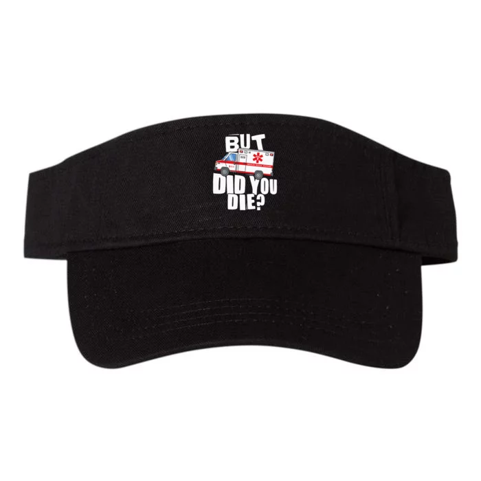 But Did You Die Funny EMT EMS Paramedic Valucap Bio-Washed Visor