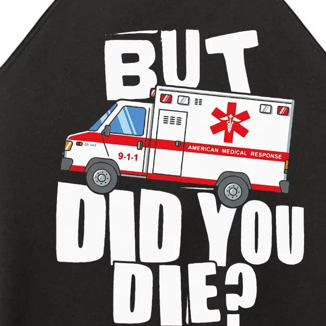 But Did You Die Funny EMT EMS Paramedic Women’s Perfect Tri Rocker Tank