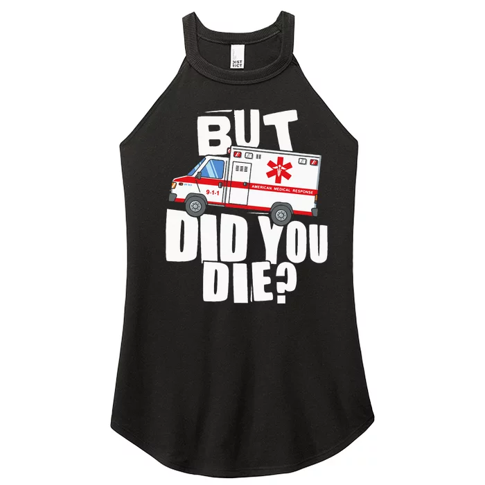 But Did You Die Funny EMT EMS Paramedic Women’s Perfect Tri Rocker Tank