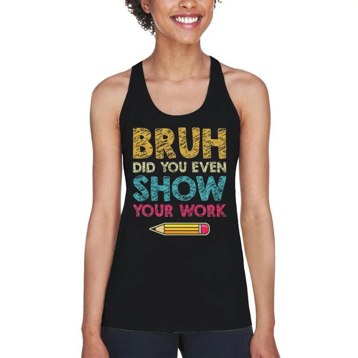 Bruh Did You Even Show Your Work retro Math Teacher Women's Racerback Tank